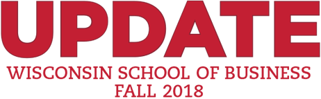 Update - Wisconsin School of Business - Fall 2018
